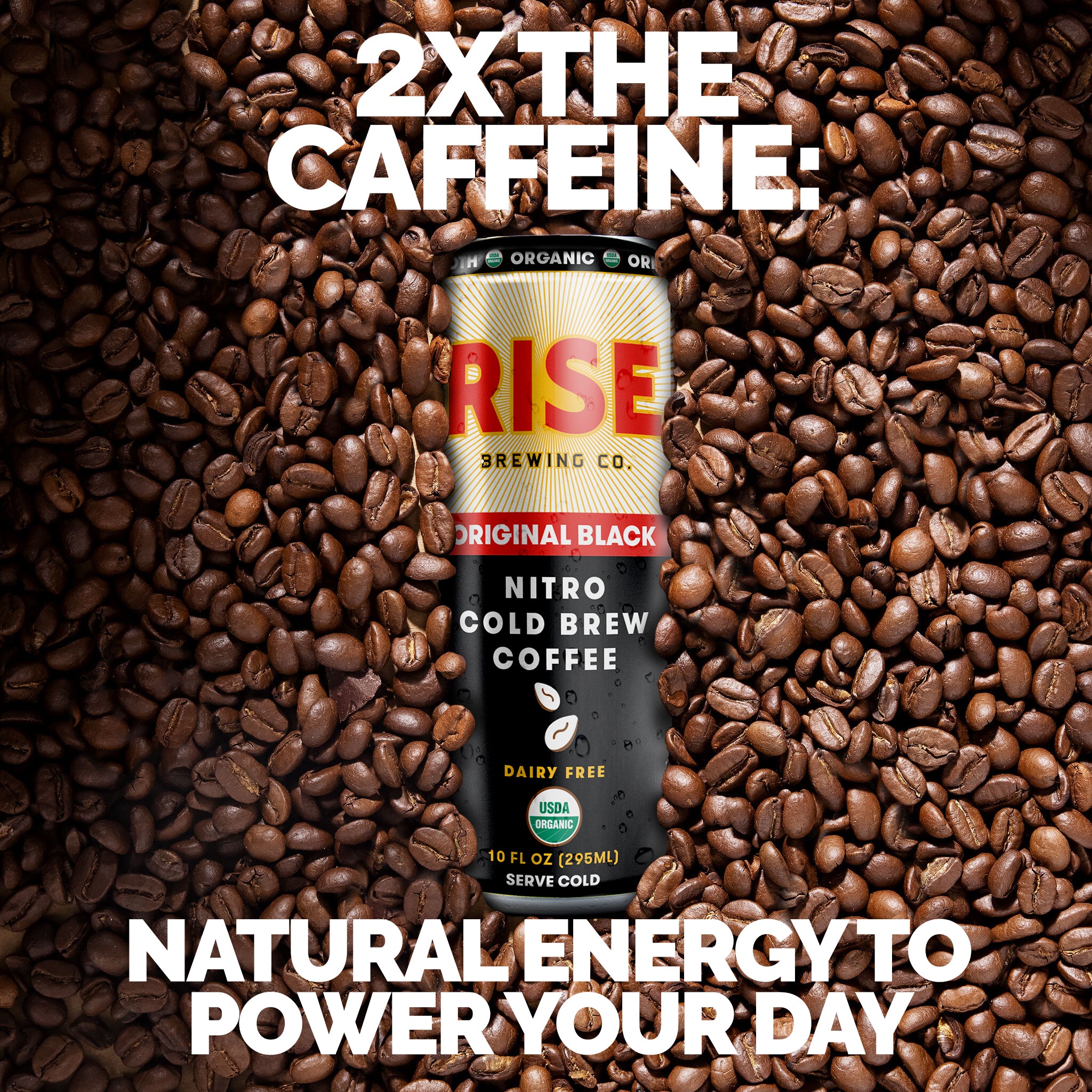 2x the caffeine: natural energy to power your day. RISE Brewing Co.